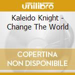 Kaleido Knight - Change The World cd
