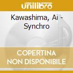 Kawashima, Ai - Synchro cd musicale di Kawashima, Ai