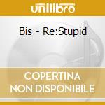Bis - Re:Stupid cd
