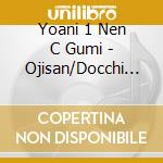 Yoani 1 Nen C Gumi - Ojisan/Docchi Kana 2017 cd