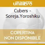 Cubers - Soreja.Yoroshiku cd