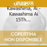 Kawashima, Ai - Kawashima Ai 15Th Anniversary Best cd