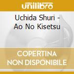 Uchida Shuri - Ao No Kisetsu cd musicale di Uchida Shuri