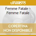 Femme Fatale - Femme Fatale cd