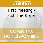 First Meeting - Cut The Rope cd
