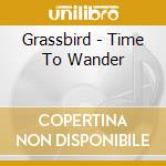 Grassbird - Time To Wander cd