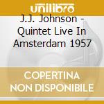 J.J. Johnson - Quintet Live In Amsterdam 1957 cd