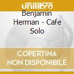 Benjamin Herman - Cafe Solo cd
