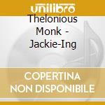 Thelonious Monk - Jackie-Ing cd