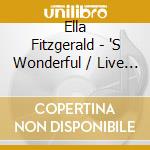 Ella Fitzgerald - 'S Wonderful / Live In Amsterdam 1957 & 1960 cd