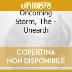 Oncoming Storm, The - Unearth cd