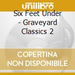 Six Feet Under - Graveyard Classics 2 cd
