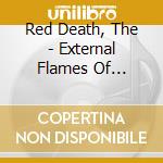 Red Death, The - External Flames Of Reference cd