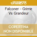 Falconer - Grime Vs Grandeur cd