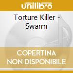 Torture Killer - Swarm cd