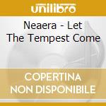 Neaera - Let The Tempest Come cd