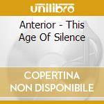 Anterior - This Age Of Silence cd
