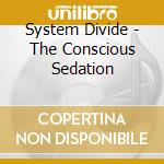 System Divide - The Conscious Sedation cd