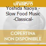 Yoshida Naoya - Slow Food Music -Classical- cd