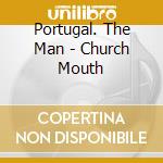 Portugal. The Man - Church Mouth cd