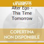 Alter Ego - This Time Tomorrow cd