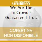 We Are The In Crowd - Guaranteed To Disagree cd