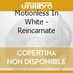 Motionless In White - Reincarnate cd