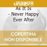 As It Is - Never Happy Ever After cd