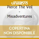 Pierce The Veil - Misadventures cd musicale di Pierce The Veil