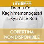 Drama Cd - Kagihimemonogatari Eikyu Alice Ron cd