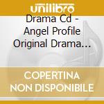 Drama Cd - Angel Profile Original Drama Cd cd