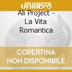 Ali Project - La Vita Romantica cd musicale di Ali Project