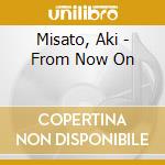 Misato, Aki - From Now On cd