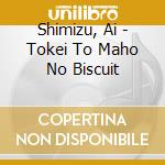 Shimizu, Ai - Tokei To Maho No Biscuit cd
