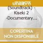 (Soundtrack) - Kiseki 2 -Documentary No Ongaku- cd