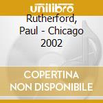 Rutherford, Paul - Chicago 2002 cd