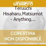 Teruuchi Hisaharu.Matsumot - Anything Ascends Into The Firmament. Even Sorrow... cd