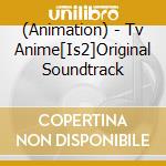 (Animation) - Tv Anime[Is2]Original Soundtrack cd