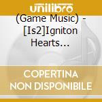 (Game Music) - [Is2]Igniton Hearts Shudaikashuu cd