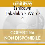 Ishikawa Takahiko - Words 4 cd
