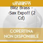 Blitz Brass - -Sax Expo!! (2 Cd) cd musicale