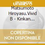 Matsumoto Hiroyasu.Vivid B - Kinkan Band De Tataeru[Sinfonia Nobilissima]Kinkan Band Concours Jiyuu cd