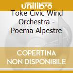 Toke Civic Wind Orchestra - Poema Alpestre cd