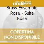 Brass Ensemble Rose - Suite Rose cd