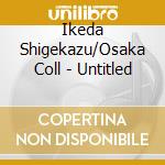 Ikeda Shigekazu/Osaka Coll - Untitled cd