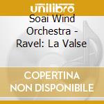 Soai Wind Orchestra - Ravel: La Valse cd musicale