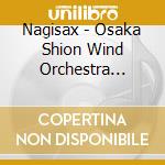 Nagisax - Osaka Shion Wind Orchestra Saxophone Shijuusou Nagisax cd