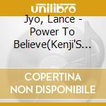 Jyo, Lance - Power To Believe(Kenji'S Song) cd