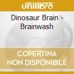 Dinosaur Brain - Brainwash cd