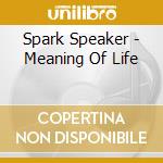 Spark Speaker - Meaning Of Life cd